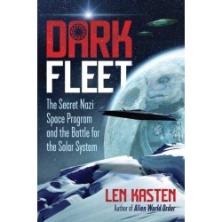 Dark Fleet: The Secret Nazi Space Program and the Battle for the Solar System