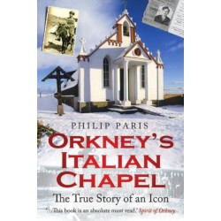 Orkney's Italian Chapel: The True Story of an Icon
