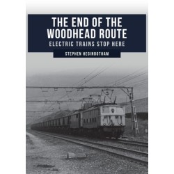 The End of the Woodhead Route: Electric Trains Stop Here