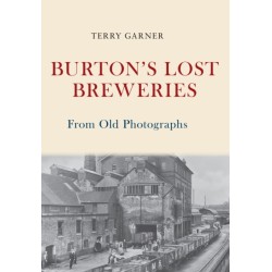 Burton's Lost Breweries From Old Photographs