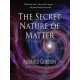 The Secret Nature of Matter
