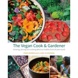 The Vegan Cook & Gardener: Growing, Storing and Cooking Delicious Healthy Food all Year Round