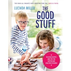 The Good Stuff: Delicious recipes and tips for happier and healthier children