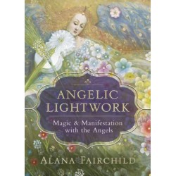 Angelic Lightwork: Magic and Manifestion with the Angels