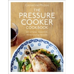 The Pressure Cooker Cookbook