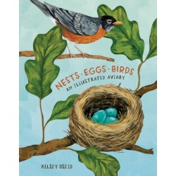 Nests, Eggs, Birds: An Illustrated Aviary