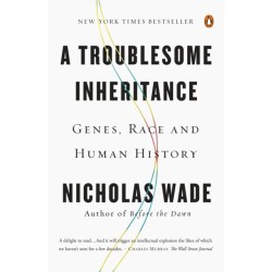 A Troublesome Inheritance: Genes, Race and Human History