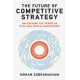 The Future of Competitive Strategy: Unleashing the Power of Data and Digital Ecosystems