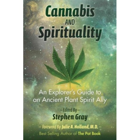 Cannabis and Spirituality: An Explorer's Guide to an Ancient Plant Spirit Ally
