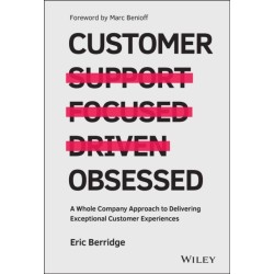 Customer Obsessed: A Whole Company Approach to Delivering Exceptional Customer Experiences