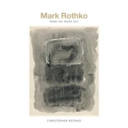 Mark Rothko: From the Inside Out