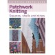 Patchwork Knitting: Squares, shells and strips