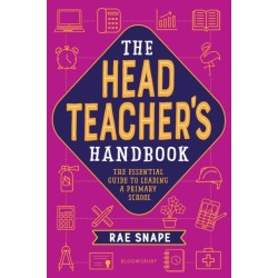 The Headteacher's Handbook: The essential guide to leading a primary school