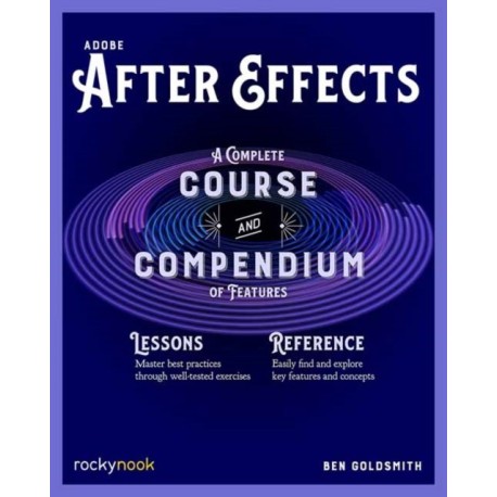 Adobe After Effects: A Complete Course and Compendium of Features