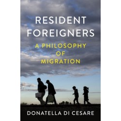 Resident Foreigners: A Philosophy of Migration