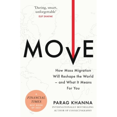 Move: How Mass Migration Will Reshape the World – and What It Means for You