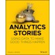 Analytics Stories: Using Data to Make Good Things Happen