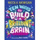 Ten Ways to Build a Brilliant Brain