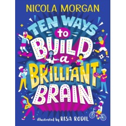 Ten Ways to Build a Brilliant Brain