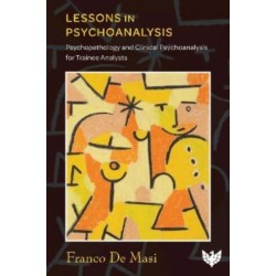 Lessons in Psychoanalysis: Psychopathology and Clinical Psychoanalysis for Trainee Analysts