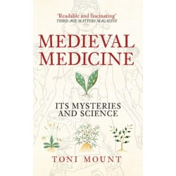 Medieval Medicine: Its Mysteries and Science