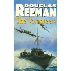 The Volunteers: a dramatic WW2 adventure from Douglas Reeman, the all-time bestselling master of storyteller of the sea