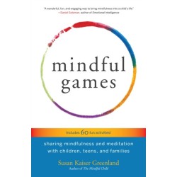 Mindful Games: Sharing Mindfulness and Meditation with Children, Teens, and Families