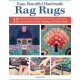 Easy, Beautiful Handmade Rag Rugs: 12 Step-By-Step Techniques with Patterns and Projects