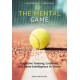 The Mental Game: Tennis: Cognitive Training, Creativity, and Game Intelligence in Tennis