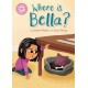 Reading Champion: Where is Bella?: Pink 1B
