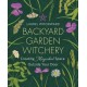 Backyard Garden Witchery: Creating Magickal Space Outside Your Door