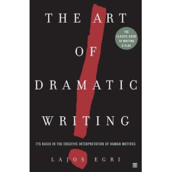 Art Of Dramatic Writing: Its Basis in the Creative Interpretation of Human Motives