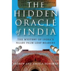 The Hidden Oracle of India, The – The Mystery of India`s Naadi Palm Leaf Readers: The Mystery of India's Naadi Palm Leaf Readers