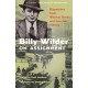 Billy Wilder on Assignment: Dispatches from Weimar Berlin and Interwar Vienna