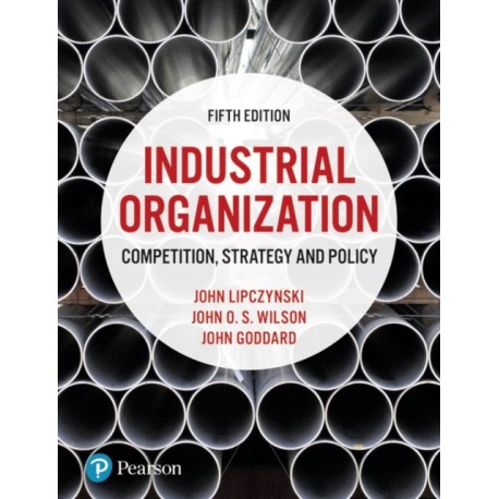 Industrial Organization: Competition, Strategy and Policy