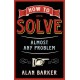 How to Solve Almost Any Problem