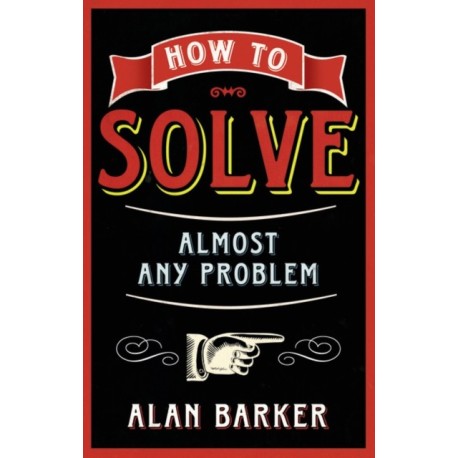 How to Solve Almost Any Problem