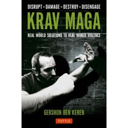 Krav Maga: Real World Solutions to Real World Violence - Disrupt - Damage - Destroy - Disengage