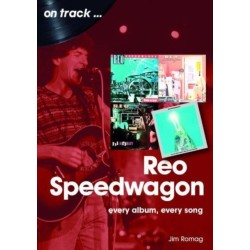 REO Speedwagon On Track: Every Album, Every Song