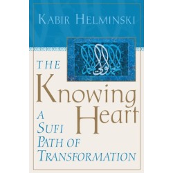 The Knowing Heart: A Sufi Path of Transformation