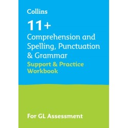 11+ Comprehension and Spelling, Punctuation & Grammar Support and Practice Workbook: For the Gl Assessment 2025 Tests