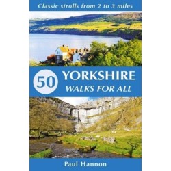 50 Yorkshire Walks for All: Classic strolls from 2 to 3 miles