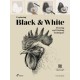 Exploring Black & White: Drawing and Painting Techniques