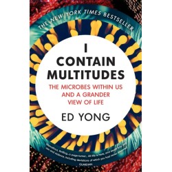 I Contain Multitudes: The Microbes Within Us and a Grander View of Life