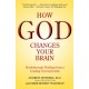 How God Changes Your Brain: Breakthrough Findings from a Leading Neuroscientist