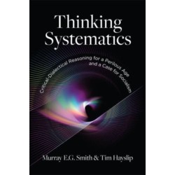 Thinking Systematics: Critical-Dialectical Reasoning for a Perilous Age and a Case for Socialism