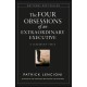 The Four Obsessions of an Extraordinary Executive: A Leadership Fable
