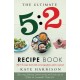 The Ultimate 5:2 Diet Recipe Book: Easy, Calorie Counted Fast Day Meals You'll Love