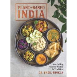 Plant-Based India: Nourishing Recipes Rooted in Tradition