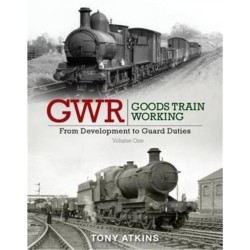 GWR Goods Train Working: From Development to Guard Duties